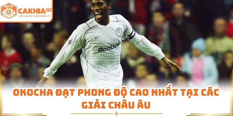 Okocha đạt phong độ cao nhất tại các giải châu Âu